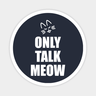 Only Talk Cat Kitty Words Magnet